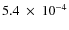 $5.4~ \times~ 10^{-4}$