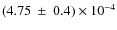 $(4.75~\pm~ 0.4)\times 10^{-4}$