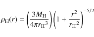 \begin{displaymath}
\rho_{\rm H}(r)=\left(\frac{3M_{\rm H}}{4\pi {r_{\rm H}}^3}\right)\left(1+\frac{r^2}{{r_{\rm H}}^2}\right)^{-5/2}
\end{displaymath}