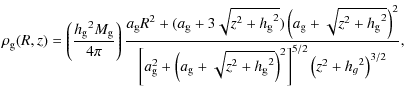 $\displaystyle \rho_{\rm g}(R,z)=\left(\frac{{h_{\rm g}}^2 M_{\rm g}}{4 \pi}\rig...
...+\sqrt{z^2+{h_{\rm g}}^2}\right)^2\right]^{5/2}\left(z^2+{h_g}^2\right)^{3/2}},$