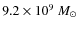 $9.2\times 10^9~M_{\odot}$
