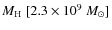 $M_{\rm H}\ [2.3\times 10^9~M_{\odot}]$