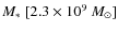 $M_{*}\ [2.3\times 10^9~M_{\odot}]$