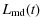 $\displaystyle L_{\rm md}(t)$