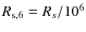 $R_{\rm s,6}=R_{s}/10^6$