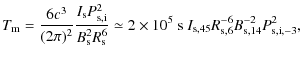 $\displaystyle T_{\rm m}={6c^3\over(2\pi)^2}{I_{\rm s}P_{\rm s,i}^2\over