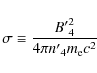 \begin{displaymath}\sigma\equiv\frac{{B'}_4^2}{4\pi {n'}_4m_{\rm e}c^2}
\end{displaymath}