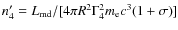 $n'_4=L_{\rm md}/[4\pi R^2\Gamma_4^2m_{\rm e}c^3(1+\sigma)]$