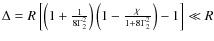 $\Delta=R\left[\left(1+{1\over8\Gamma_2^2}\right)\left(1-{\chi\over1+8\Gamma_2^2}\right)-1\right]\ll
R$