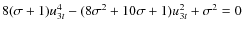 $8(\sigma+1)u_{3t}^4-(8\sigma^2+10\sigma+1)u_{3t}^2+\sigma^2=0$