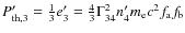 $P'_{\rm
th,3}={1\over3}e'_3=\frac{4}{3}\Gamma_{34}^2n'_4m_{\rm e}c^2f_{\rm a}f_{\rm b} $