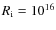 $R_{\rm i}=10^{16}$