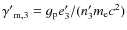 ${\gamma'}_{\rm m,3}=g_{\rm p}{e'_3}/({n'_3m_{\rm e}c^2})$