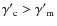 ${\gamma'}_{\rm c}>{\gamma'}_{\rm m}$