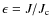 $\epsilon=J/J_{\rm c}$