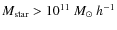 $M_{\rm star}> 10^{11}~M_{\odot}~h^{-1}$