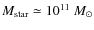 $M_{\rm star} \simeq 10^{11}~M_{\odot}$