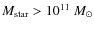 $M_{\rm star} > 10^{11}~M_{\odot}$