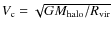 $V_{\rm c}=\sqrt{G M_{\rm halo}/R_{\rm vir}}$
