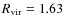 $R_{\rm vir}=1.63$