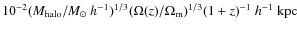 $10^{-2} (M_{\rm halo}/M_{\odot}~h^{-1})^{1/3} (\Omega(z)/\Omega_{\rm m})^{1/3}(1+z)^{-1}~h^{-1}~{\rm kpc}$