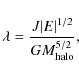 \begin{displaymath}%
\lambda=\frac{J\vert E\vert^{1/2}}{GM_{\rm halo}^{5/2}},
\end{displaymath}