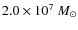 $2.0\times10^7~M_{\odot}$