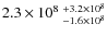 $2.3\times 10^8~^{+3.2\times 10^8}_{-1.6\times 10^8}$