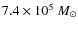 $7.4\times10^5~M_{\odot}$
