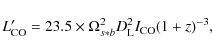 \begin{displaymath}L'_{\rm CO}=23.5 \times \Omega_{s\ast b}^2 D_{\rm L}^2 I_{\rm CO}(1+z)^{-3},
\end{displaymath}