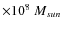 $\times 10^8~M_{sun}$