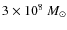 $3 \times 10^8~M_{\odot}$