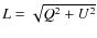 $L=\sqrt{Q^2+U^2}$