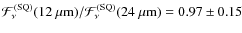$\mathcal{F}_{\nu}^{\rm (SQ)}(12~\mu {\rm m}) / \mathcal{F}_{\nu}^{\rm (SQ)}(24~\mu {\rm m}) = 0.97 \pm 0.15$