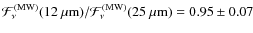 $\mathcal{F}_{\nu}^{\rm (MW)}(12~\mu {\rm m}) / \mathcal{F}_{\nu}^{\rm (MW)}(25~\mu {\rm m}) = 0.95 \pm 0.07$