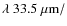 $\lambda ~ 33.5~\mu\rm m/$