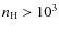 $n_{\rm H} > 10^3$