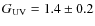 $G_{\rm UV} = 1.4 \pm 0.2$