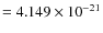 $=4.149 \times 10^{-21}$
