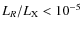 $L_R/L_{\rm X} < 10^{-5}$