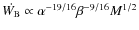 $\dot{W_{\rm B}} \propto \alpha^{-19/16} \beta^{-9/16} M^{1/2}$