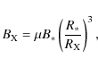 \begin{displaymath}B_{\rm X} = \mu B_* \left( \frac{R_*}{R_{\rm X}} \right) ^3 ,
\end{displaymath}