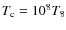$T_{\rm c} = 10^8
T_8$