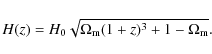 \begin{displaymath}H(z) = H_0 \sqrt{{\Omega_{\rm m} (1 + z)^3 + 1-\Omega_{\rm m}}}.
\end{displaymath}