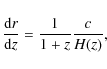 \begin{displaymath}\frac{{\rm d} r}{{\rm d} z} = \frac{1}{1+z} \frac{c}{H(z)},
\end{displaymath}