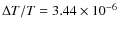 $\Delta T/T = 3.44 \times
10^{-6}$