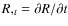 ${R,_t} = \partial R / \partial t$