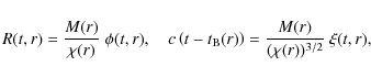 \begin{displaymath}
R(t,r) = \frac{M(r)}{\chi(r)} ~ \phi(t,r), \quad c \left( t - t_{\rm B}(r) \right) =
\frac{M(r)}{(\chi(r))^{3/2}} ~ \xi(t,r),
\end{displaymath}