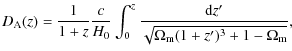 $\displaystyle D_{\rm A}(z) = \frac{1}{1 + z} \frac{c}{H_0} \int_0^z \frac{
{\rm d} z'}{\sqrt{\Omega_{\rm m} (1 + z')^3 + 1-\Omega_{\rm m}}},$
