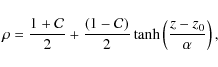 \begin{displaymath}%
\rho = \frac{1+\mathcal C}{2}+\frac{\left(1-\mathcal C\right)}{2} \tanh\left(\frac{z-z_0}{\alpha}\right),
\end{displaymath}